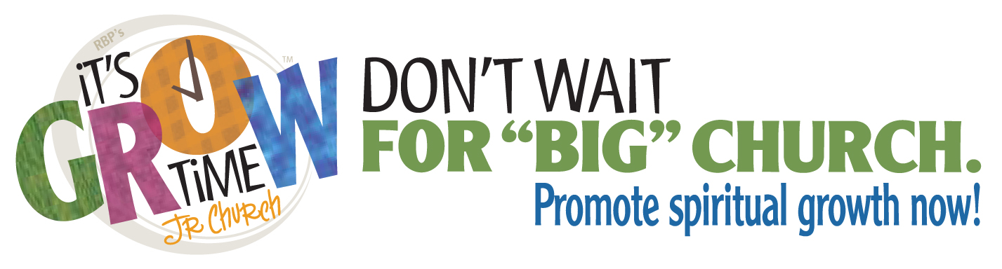 It's Grow Time Jr. Church It's Grow Time Jr. Church - Don't wait for "big" church. Promote spiritual growth now!